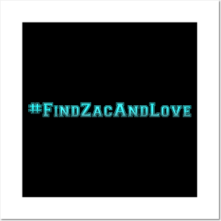 #FindZacAndLove Posters and Art